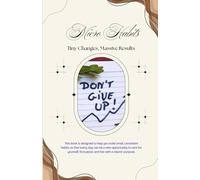 Micro Habits: Tiny Changes, Massive Results: ( Don't Give Up ) How Small Daily Actions Shape Your Identity, Success, and Future. (Life changing Books)