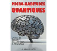 Micro-Habitudes Quantiques: La Science des Petits Changements Exponentiels