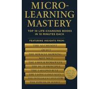 Micro-Learning Mastery: Top 10 Life-Changing Books in 10 Minutes Each