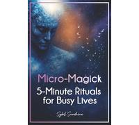 Micro-Magick: 5-Minute Rituals for Busy Lives