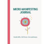 Micro-Manifestation Journal: A Gentle 30-Day Practice for Women Learning to Feel Safe Imagining Their Future