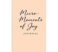 MICRO-MOMENTS OF JOY: Today's Joyful Moment(s)