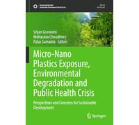 Micro-Nano Plastics Exposure, Environmental Degradation and Public Health Crisis: Perspectives and Concerns for Sustainable Development (Sustainable Development Goals Series)