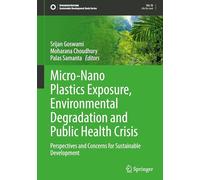 Micro-Nano Plastics Exposure, Environmental Degradation and Public Health Crisis: Perspectives and Concerns for Sustainable Development (Sustainable Development Goals Series)