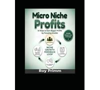 Micro Niche Profits: 12 Steps To Earn Bigger Profits By Focusing Smaller
