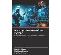 Micro programmazione Python: Guida completa per la realizzazione di soluzioni IoT
