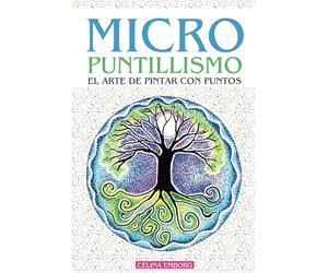 MICRO PUNTILLISMO - EL ARTE DE PINTAR CON PUNTOS - DIVERTIDA TÉCNICA ARTISTICA: INCLUYE PATRONES Y DISEÑOS ÚNICOS - PROYECTOS GUIADOS CON EL PASO A ... PUNTOS - LIBRO DE ARTE, PINTURA Y DECORACIÓN
