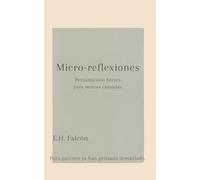Micro-reflexiones: Pensamientos breves para mentes cansadas