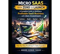 Micro SaaS: From Zero to Launch: MICRO SAAS
