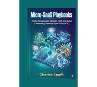 Micro-SaaS Playbooks: Find a Tiny Market, Validate Fast, and Build a Recurring Revenue Tool Without VC