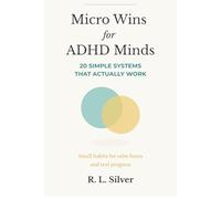 Micro Wins for ADHD Minds: 20 Simple Systems That Actually Work (Micro Wins Series)