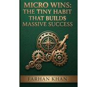 Micro Wins: The Tiny Habit System That Builds Massive Success