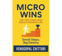MICRO WINS: The Tiny Steps That Build a Massive Life