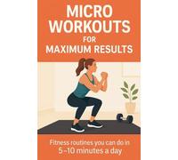 Micro Workouts for Maximum Results: 8 (Fitness Foundations)