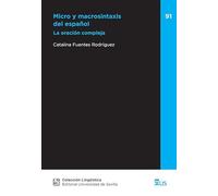Micro y macrosintaxis del español: La oración compleja: 91 (Lingüística)