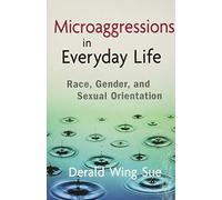 Microaggressions in Everyday Life: Race, Gender, and Sexual Orientation