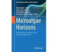 Microalgae Horizons: Fundamentals, Innovations, and Industrial Applications (Grand Challenges in Biology and Biotechnology)