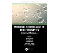 Microbial Bioprocessing of Agri-food Wastes: Bioactive Molecules (Advances and Applications in Biotechnology)