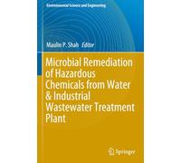 Microbial Remediation of Hazardous Chemicals from Water & Industrial Wastewater Treatment Plant (Environmental Science and Engineering)