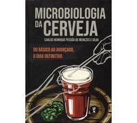 MICROBIOLOGIA DA CERVEJA DO BáSICO AO AVANçADO, O GUIA DEFINITIVO