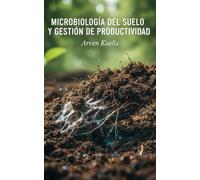 Microbiología del Suelo y Gestión de la Productividad (Ciencias Agrícolas y Seguridad Alimentaria)