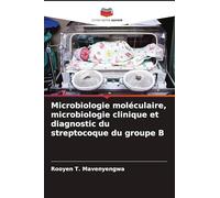 Microbiologie moléculaire, microbiologie clinique et diagnostic du streptocoque du groupe B