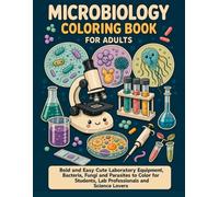 Microbiology Coloring Book: Bold and Easy Cute Laboratory Equipment, Bacteria, Fungi and Parasites to Color for Students, Lab Professionals and Science Lovers