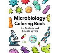 Microbiology Coloring Book for Students and Science Lovers: Fun Illustrations of Bacteria, Viruses, and Cells for Relaxed Learning: Discover the ... pages - perfect for students, teachers