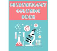 Microbiology Coloring Book for Students, Teachers and Science Lovers: Educational Science Coloring Pages for Students, Teachers and Science Lovers
