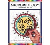 Microbiology Coloring Book: Made Easy for Nursing Students and Medical School Students (Anatomy to the Max)