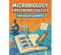 Microbiology Crossword Puzzles for Health Learners: Learn Clinical Microbiology with Crosswords - Ideal for Nursing Students, Lab Techs, and Healthcare Professionals