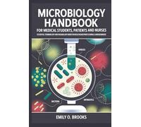 Microbiology Handbook for Medical Students, Patients and Nurses: Essential Terminology and Vocabulary Guide for Healthcare Professionals and Beginners (A Beginner's Guide to Medical Terms)
