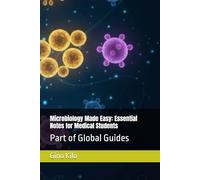 Microbiology Made Easy: Essential Notes for Medical Students: Part of Global Guides