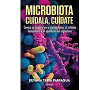 Microbiota; Cuídala, cuídate: Conoce su impacto en el metabolismo, el sistema inmunitario y el equilibrio del organismo