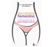 Microbiota femenina: La revolución de la ginecología natural (NARRATIVA)