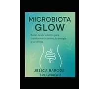Microbiota Glow: Sanar desde adentro para brillar por fuera