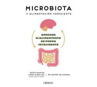 Microbiota y alimentación consciente. Aprende a alimentarte de forma inteligente (Libros singulares)