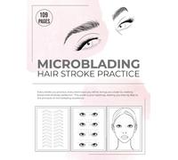 Microblading Hair Stroke Practice: Eyebrow Sketch Book for beginners and Advanced Microblading Artists | Training for Microbladers - Includes Brow Mapping Templates