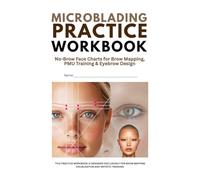 Microblading Practice Workbook: No-Brow Face Charts for Brow Mapping, PMU Training & Eyebrow Design