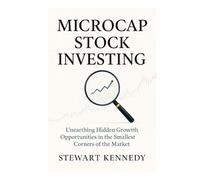 Microcap Stock Investing: Unearthing Hidden Growth Opportunities in the Smallest Corners of the Market (The Investing Essentials Library)
