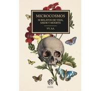 Microcosmos: 58 microrrelatos de vida, amor y muerte