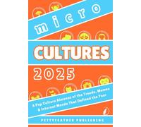 Microcultures 2025: A Pop Culture Almanac of the Trends, Memes and Internet Moods That Defined the Year