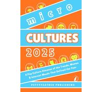 Microcultures 2025: A Pop Culture Almanac of the Trends, Memes and Internet Moods That Defined the Year