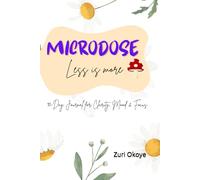 Microdose: 90-Day Journal for Clarity, Mood & Focus