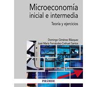 Microeconomía inicial e intermedia: Teoría y ejercicios (Economía y Empresa)