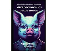 Microeconomics Made Simple: With Python (Richman Computational Economics)
