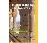 Microescapadas sin fronteras: Sendas que susurran historias (Viajes a pueblos)