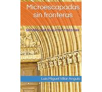 Microescapadas sin fronteras: Sendas que susurran historias (Viajes a pueblos)