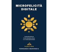 Microfelicità Digitale: Ritrova il Benessere nell'Era della Distrazione Continua