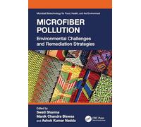 Microfiber Pollution: Environmental Challenges and Remediation Strategies (Microbial Biotechnology for Food, Health, and the Environment)